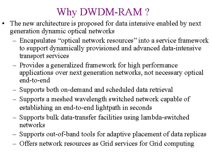 Why DWDM-RAM ? • The new architecture is proposed for data intensive enabled by