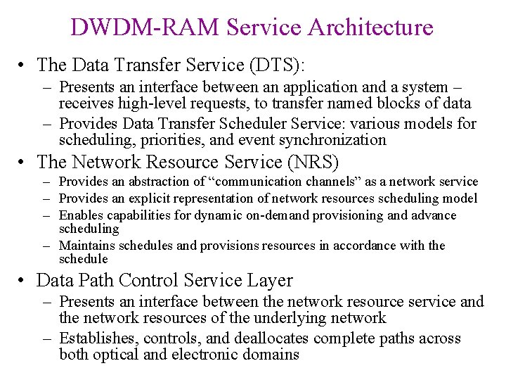 DWDM-RAM Service Architecture • The Data Transfer Service (DTS): – Presents an interface between