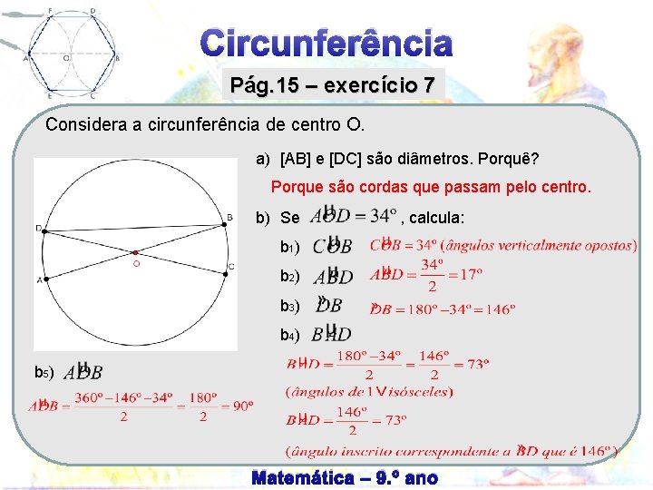 Circunferência Pág. 15 – exercício 7 Considera a circunferência de centro O. a) [AB]