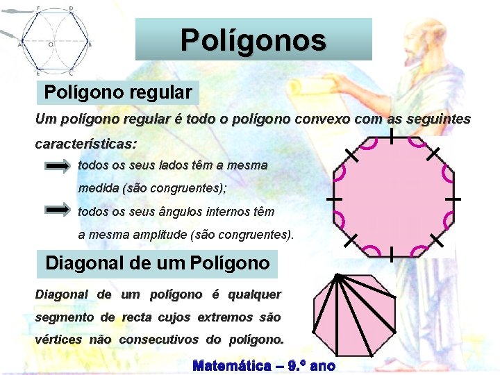 Circunferência Polígonos Polígono regular Um polígono regular é todo o polígono convexo com as