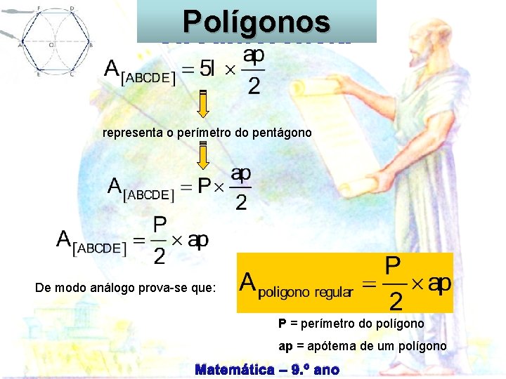 Polígonos Circunferência representa o perímetro do pentágono De modo análogo prova-se que: P =
