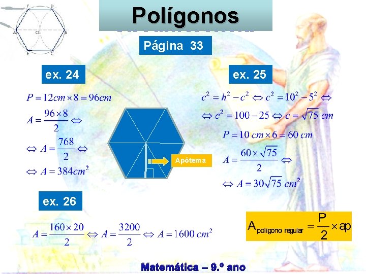 Polígonos Circunferência Página 33 ex. 24 ex. 25 Apótema ex. 26 Matemática – 9.