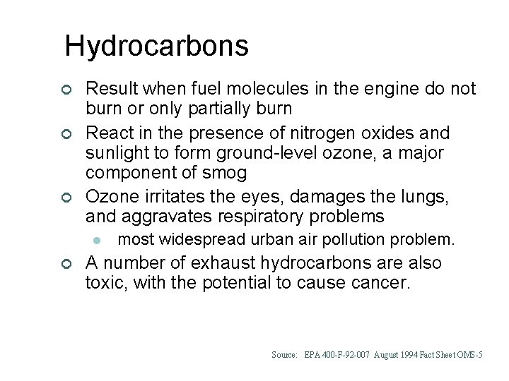 Hydrocarbons ¢ ¢ ¢ Result when fuel molecules in the engine do not burn