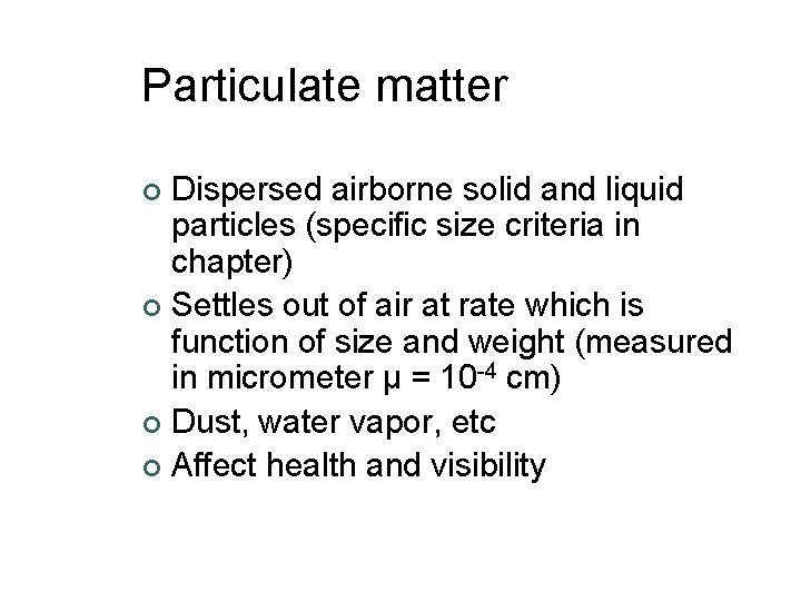 Particulate matter Dispersed airborne solid and liquid particles (specific size criteria in chapter) ¢