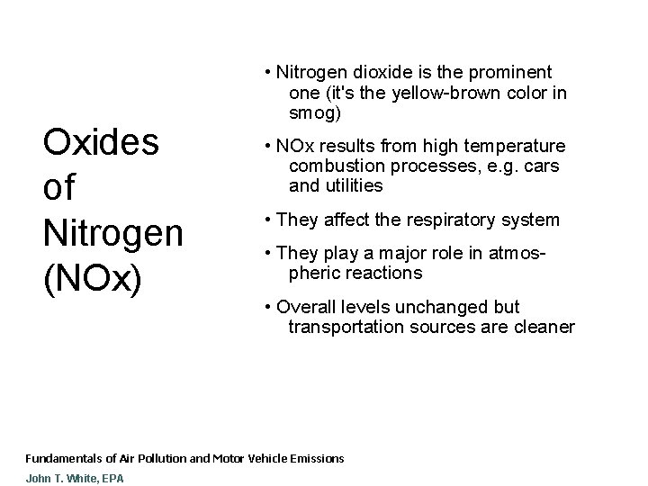 Oxides of Nitrogen (NOx) • Nitrogen dioxide is the prominent one (it's the yellow-brown