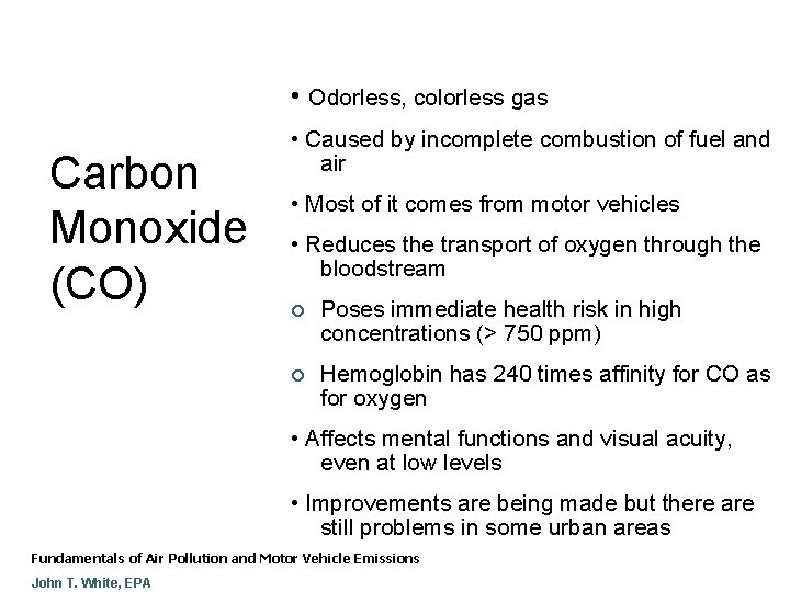  • Odorless, colorless gas Carbon Monoxide (CO) • Caused by incomplete combustion of