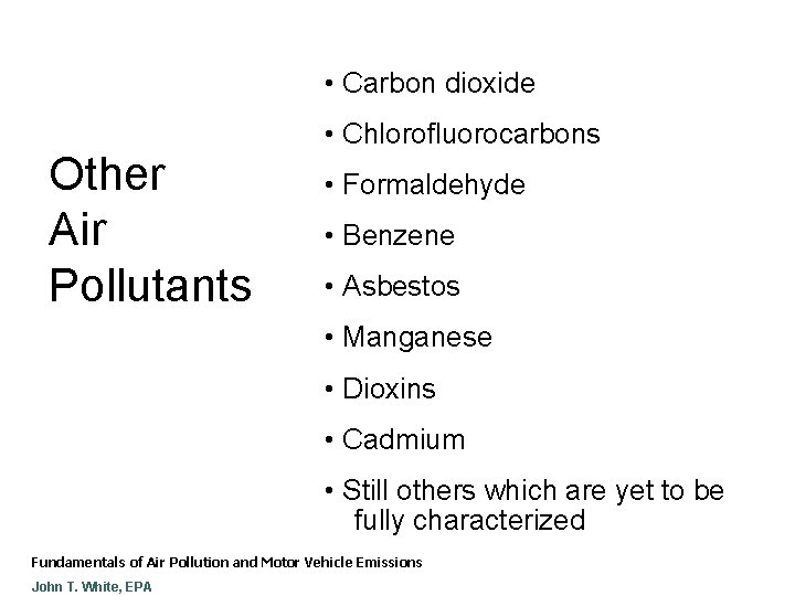  • Carbon dioxide Other Air Pollutants • Chlorofluorocarbons • Formaldehyde • Benzene •