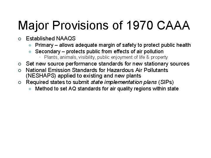 Major Provisions of 1970 CAAA ¢ Established NAAQS l l Primary – allows adequate