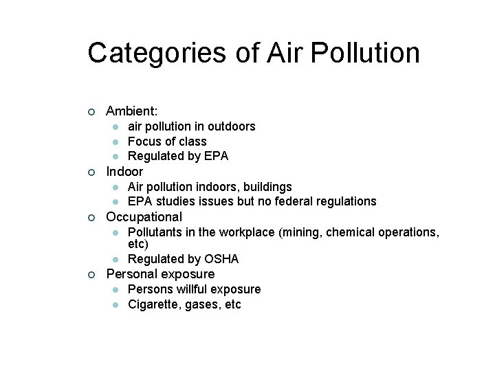 Categories of Air Pollution ¢ Ambient: l l l ¢ Indoor l l ¢