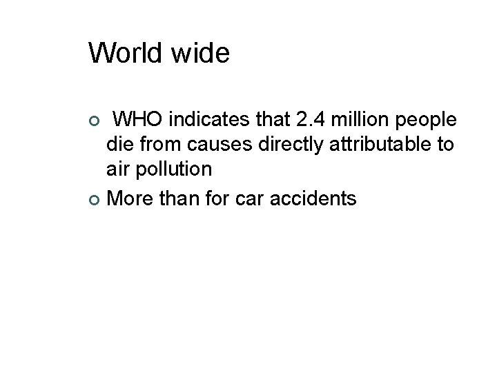 World wide WHO indicates that 2. 4 million people die from causes directly attributable
