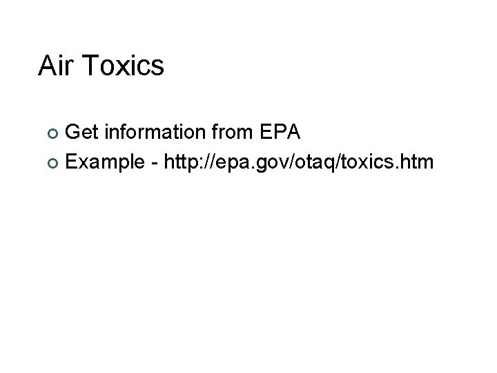 Air Toxics Get information from EPA ¢ Example - http: //epa. gov/otaq/toxics. htm ¢