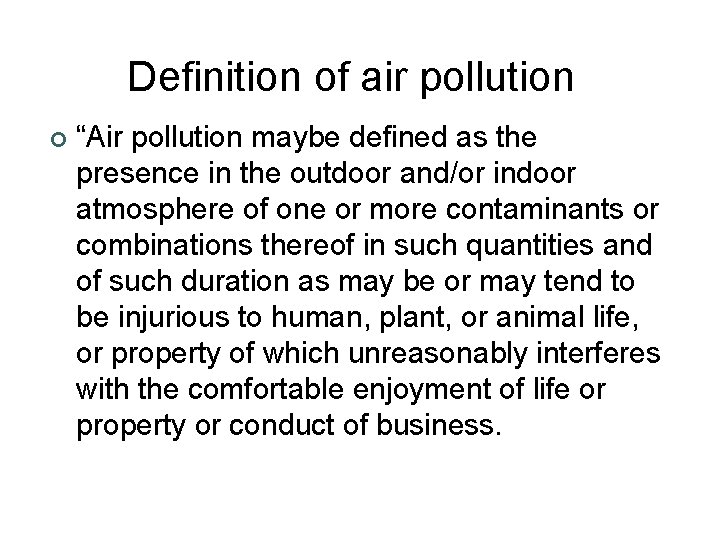 Definition of air pollution ¢ “Air pollution maybe defined as the presence in the