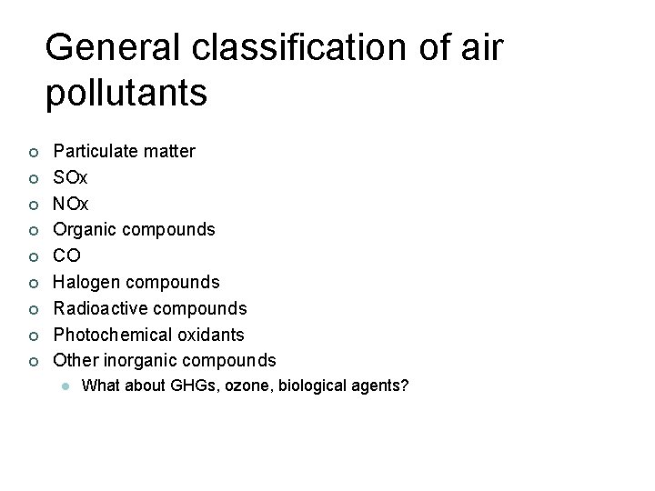 General classification of air pollutants ¢ ¢ ¢ ¢ ¢ Particulate matter SOx NOx