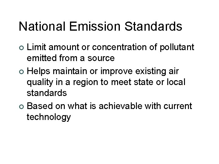 National Emission Standards Limit amount or concentration of pollutant emitted from a source ¢