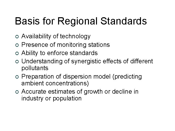 Basis for Regional Standards ¢ ¢ ¢ Availability of technology Presence of monitoring stations