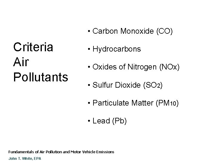  • Carbon Monoxide (CO) Criteria Air Pollutants • Hydrocarbons • Oxides of Nitrogen