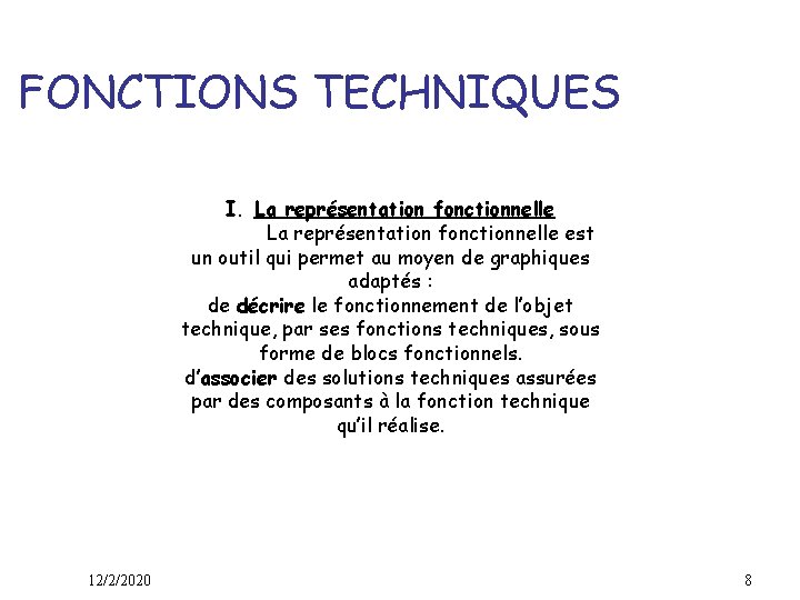 FONCTIONS TECHNIQUES I. La représentation fonctionnelle est un outil qui permet au moyen de