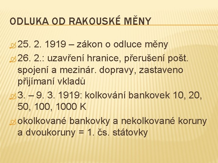 ODLUKA OD RAKOUSKÉ MĚNY 25. 2. 1919 – zákon o odluce měny 26. 2.