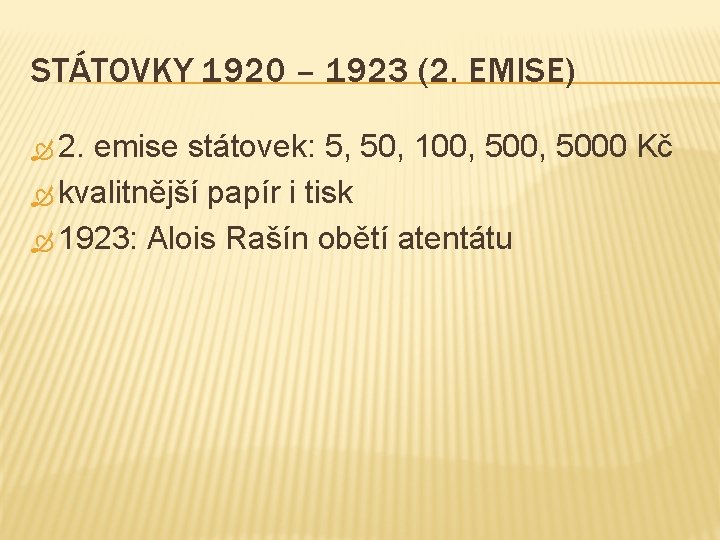 STÁTOVKY 1920 – 1923 (2. EMISE) 2. emise státovek: 5, 50, 100, 5000 Kč