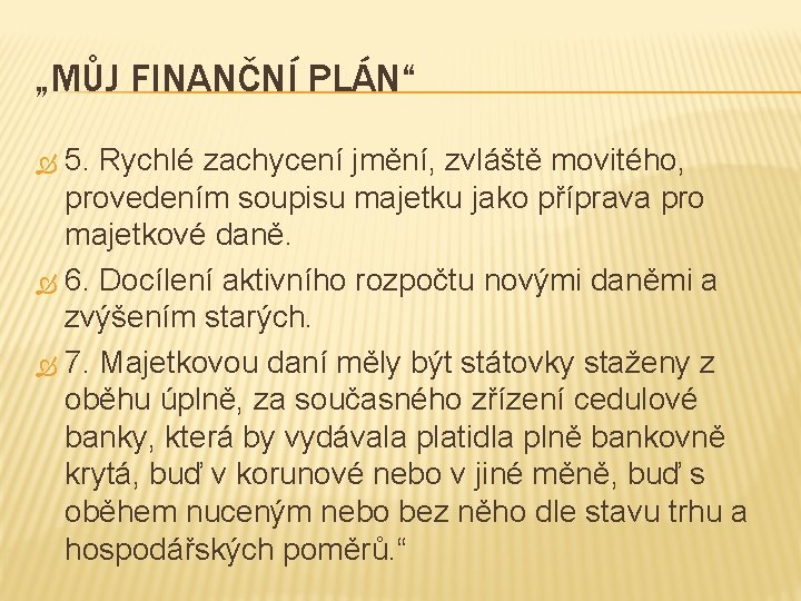„MŮJ FINANČNÍ PLÁN“ 5. Rychlé zachycení jmění, zvláště movitého, provedením soupisu majetku jako příprava