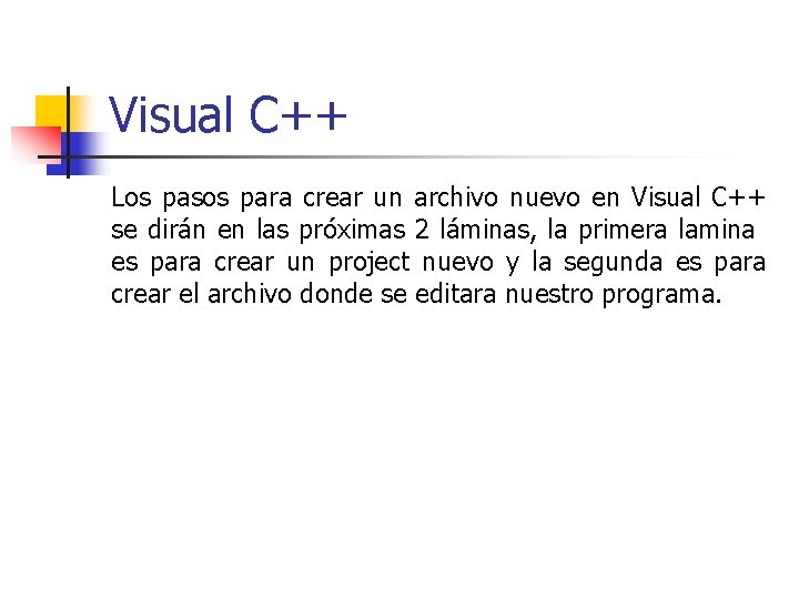 Visual C++ Los pasos para crear un archivo nuevo en Visual C++ se dirán