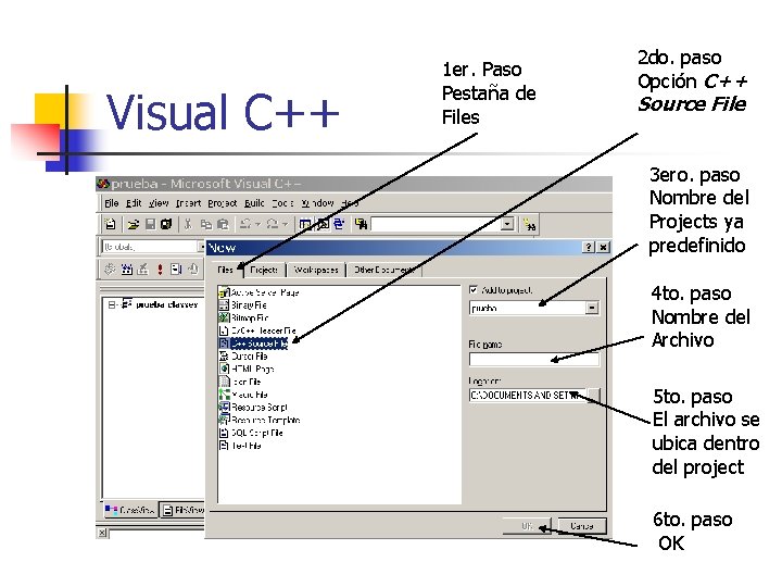 Visual C++ 1 er. Paso Pestaña de Files 2 do. paso Opción C++ Source