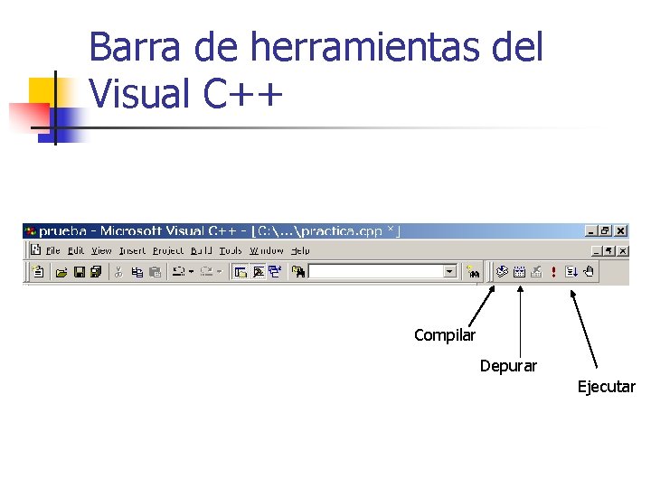 Barra de herramientas del Visual C++ Compilar Depurar Ejecutar 