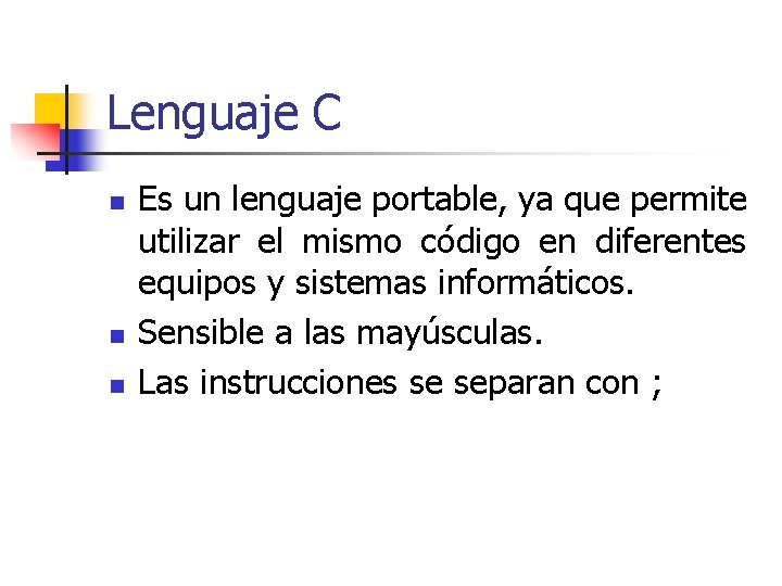 Lenguaje C n n n Es un lenguaje portable, ya que permite utilizar el