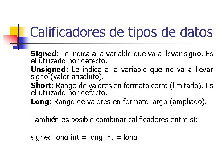 Calificadores de tipos de datos Signed: Le indica a la variable que va a