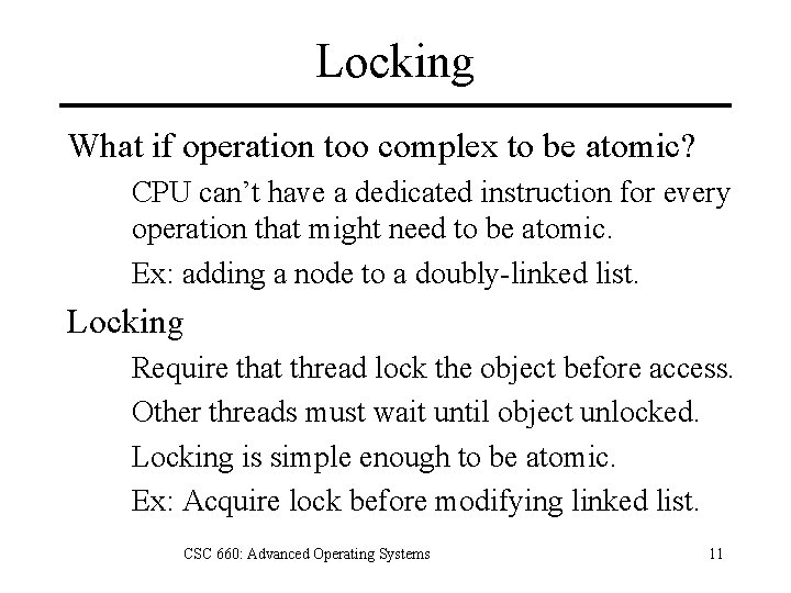 Locking What if operation too complex to be atomic? CPU can’t have a dedicated