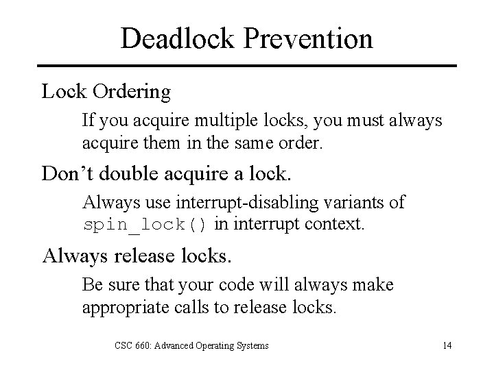 Deadlock Prevention Lock Ordering If you acquire multiple locks, you must always acquire them