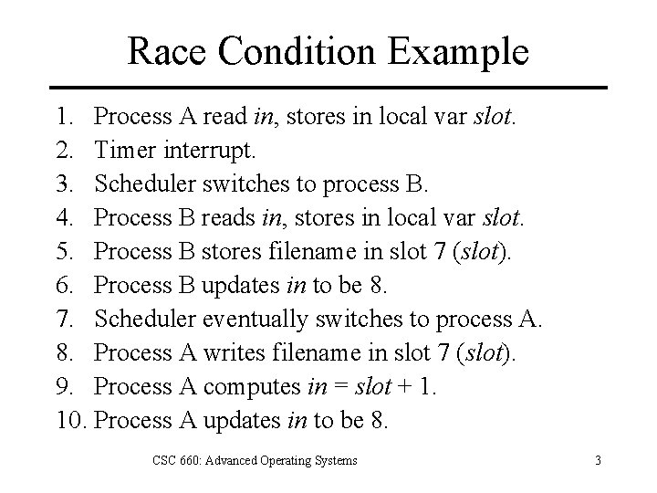 Race Condition Example 1. Process A read in, stores in local var slot. 2.