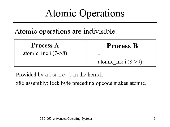 Atomic Operations Atomic operations are indivisible. Process B Process A atomic_inc i (7 ->8)
