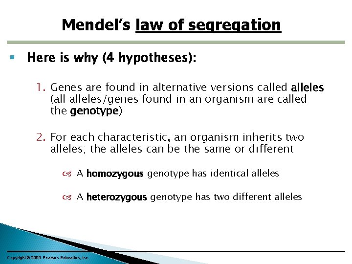 Mendel’s law of segregation Here is why (4 hypotheses): 1. Genes are found in