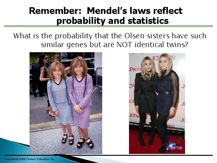 Remember: Mendel’s laws reflect probability and statistics What is the probability that the Olsen