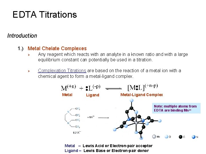EDTA Titrations Introduction 1. ) Metal Chelate Complexes Ø Ø Any reagent which reacts