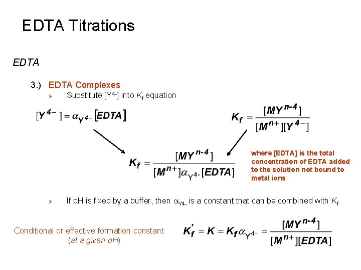 EDTA Titrations EDTA 3. ) EDTA Complexes Ø Substitute [Y 4 -] into Kf