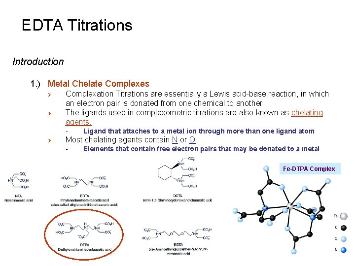EDTA Titrations Introduction 1. ) Metal Chelate Complexes Ø Ø Complexation Titrations are essentially