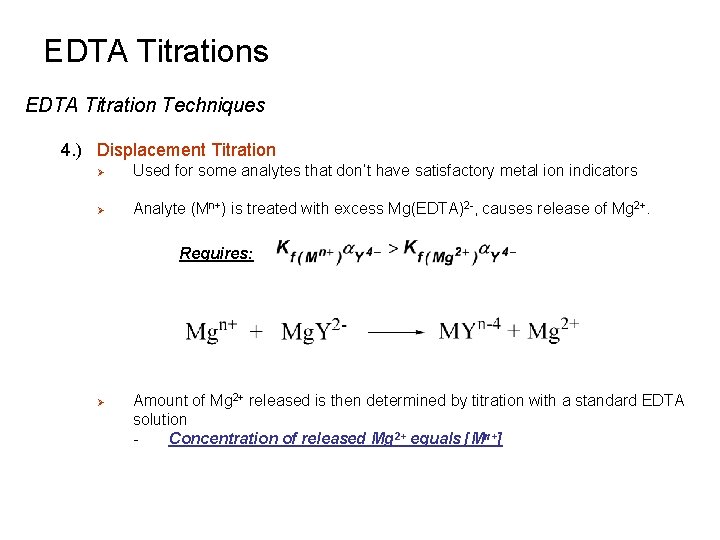 EDTA Titrations EDTA Titration Techniques 4. ) Displacement Titration Ø Used for some analytes