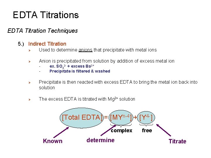 EDTA Titrations EDTA Titration Techniques 5. ) Indirect Titration Ø Used to determine anions