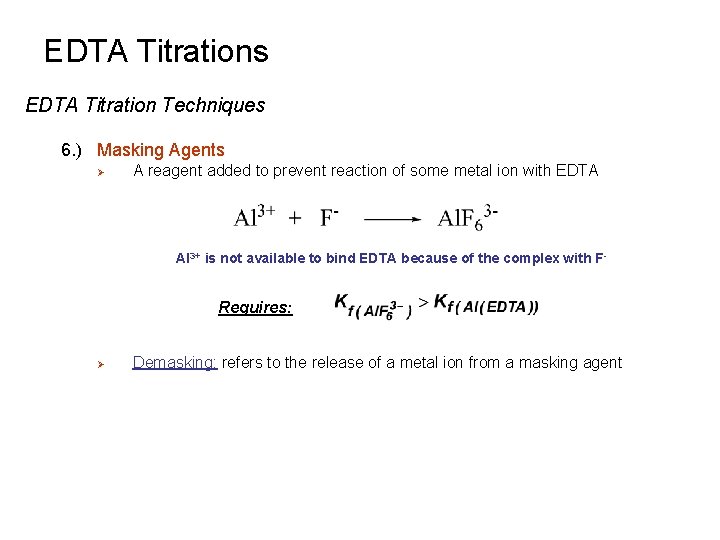 EDTA Titrations EDTA Titration Techniques 6. ) Masking Agents Ø A reagent added to