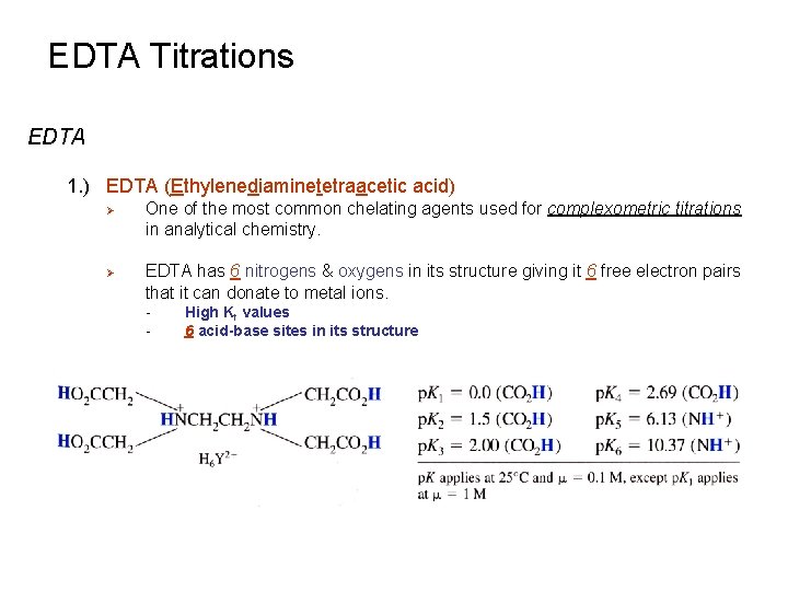 EDTA Titrations EDTA 1. ) EDTA (Ethylenediaminetetraacetic acid) Ø Ø One of the most