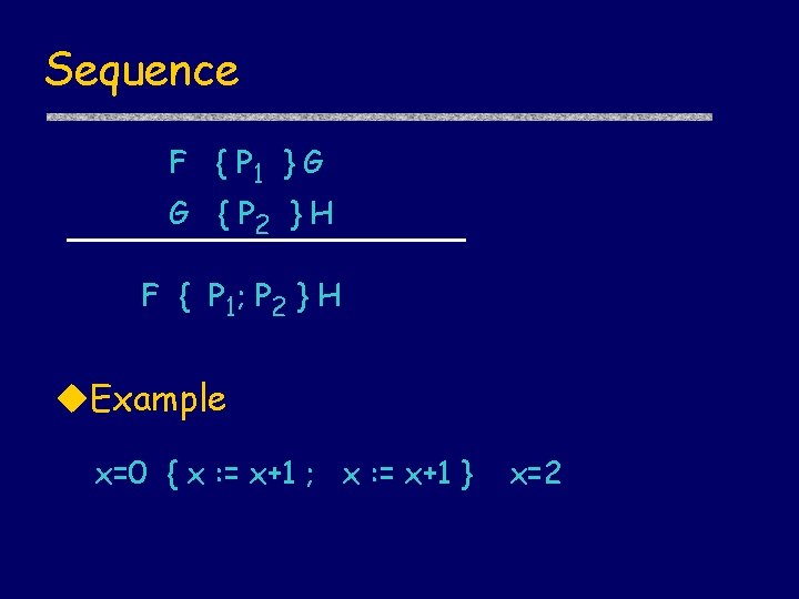 Sequence F { P 1 } G G { P 2 } H F