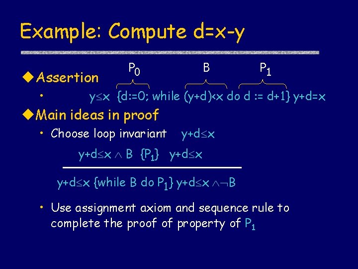 Example: Compute d=x-y u. Assertion • P 0 B P 1 y x {d: