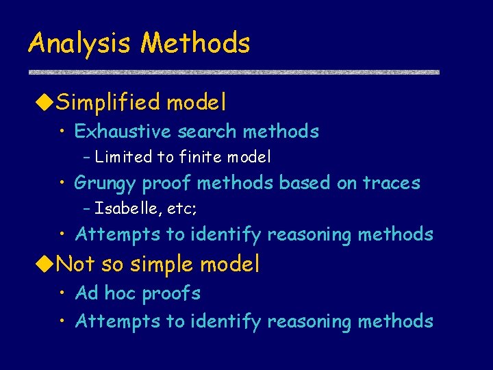 Analysis Methods u. Simplified model • Exhaustive search methods – Limited to finite model