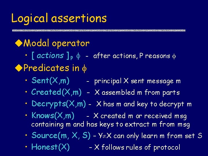 Logical assertions u. Modal operator • [ actions ] P - after actions, P