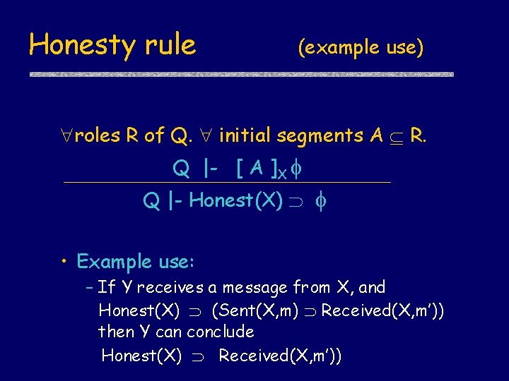 Honesty rule (example use) roles R of Q. initial segments A R. Q |-