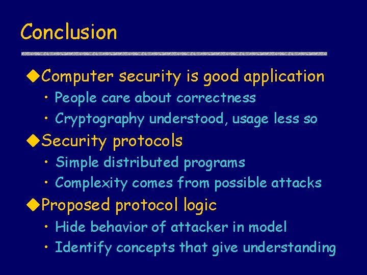 Conclusion u. Computer security is good application • People care about correctness • Cryptography