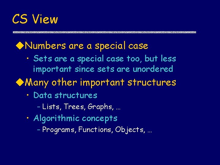 CS View u. Numbers are a special case • Sets are a special case