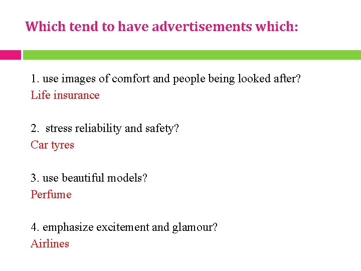 Which tend to have advertisements which: 1. use images of comfort and people being
